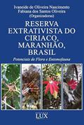 Ler Reserva Extrativista do Ciriaco, Maranhão, Brasil: potenciais de flora e entomofauna, do autor Ivaneide Nascimento e Fabiana Oliveira (organizadoras)