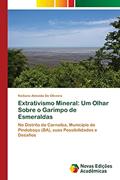 Ler Extrativismo Mineral: Um Olhar Sobre o Garimpo de Esmeraldas, do autor Keiliane Almeida De Oliveira