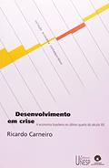 Ler Desenvolvimento em crise: A economia brasileira no último quarto do século XX, do autor Ricardo Carneiro