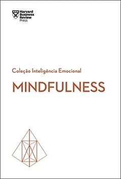 Mindfulness (Coleção Inteligência Emocional - HBR), do autor Harvard Business Review
