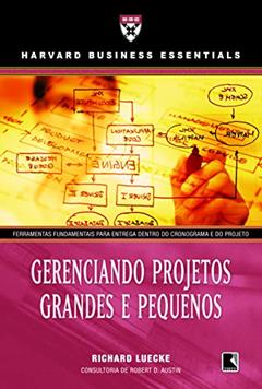 Gerenciando projetos grandes e pequenos, do autor Harvard Business Essentials