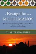 Ler O evangelho para muçulmanos: Um incentivo para compartilhar as boas-novas de Cristo com confiança, do autor Thabiti Anyabwile