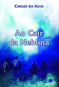 Ler Ao Cair da Neblina, do autor Carlos da Silva