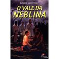 Ler O VALE DA NEBLINA, do autor Roque Jacintho