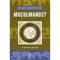 Ler Em que acreditam os muçulmanos?, do autor Ziauddin Sardar Ler Em que acreditam os muçulmanos?, do autor Ziauddin Sardar