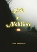 Ler Sob a Neblina, do autor Israel Nascimento
