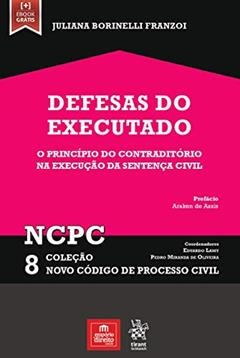 Defesas do Executado: o Princípio do Contraditório na Execução da Sentença Civil (Volume 8), do autor Juliana Borinelli Franzoi
