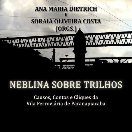 Ler Neblina Sobre Trilhos, do autor Ana Maria Dietrich E Soraia Oliveira Costa (orgs.) Ler Neblina Sobre Trilhos, do autor Ana Maria Dietrich E Soraia Oliveira Costa (orgs.)