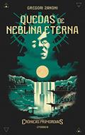 Ler Quedas de Neblina Eterna: Crônicas Primordiais, do autor GREGORI ZANONI Ler Quedas de Neblina Eterna: Crônicas Primordiais, do autor GREGORI ZANONI