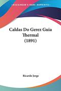 Ler Caldas Do Gerez Guia Thermal (1891), do autor Ricardo Jorge