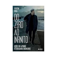 Do zero ao infinito: Lições que aprendi fotografando bilionários, do autor Everton Rosa