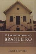 Ler O Presbiterianismo Brasileiro, do autor Émile Léonard