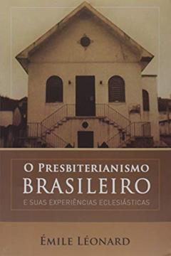 O Presbiterianismo Brasileiro, do autor Émile Léonard