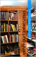Ler FILOSOFIA E LITERATURA: Ensaios, crônicas, contos e outras coisinhas mais., do autor Tiago Lyra de Carvalho; Tiago Lyra de Carvalho
