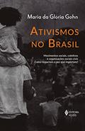 Ler Ativismos no Brasil: Movimentos sociais, coletivos e organizações sociais civis - Como impactam e por que importam?, do autor Maria da Glória Gohn