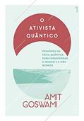 Ler O Ativista Quântico: Princípios da física quântica para mudar o mundo e a nós mesmos, do autor Amit Goswami Ler O Ativista Quântico: Princípios da física quântica para mudar o mundo e a nós mesmos, do autor Amit Goswami