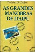 Ler As Grandes Manobras De Itaipu: Energia, Diplomacia E Direito Na Bacia Do Prata (Portuguese Edition), do autor Christian Caubet