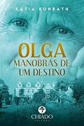 Ler Olga: Manobras de um Destino, do autor Kátia Konrath