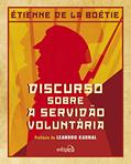 Ler Discurso sobre a servidão voluntária, do autor Étienne de la Boétie