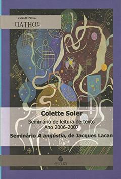 Seminário de Leitura de Texto ano 2006-2007: Seminário A Angústia, de Jacques Lacan, do autor Colette Soler