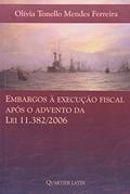 Ler Embargos à Execução Fiscal. Após o Advento da Lei 11.382-2006, do autor Olívia Tonelo Mendes Ferreira Ler Embargos à Execução Fiscal. Após o Advento da Lei 11.382-2006, do autor Olívia Tonelo Mendes Ferreira