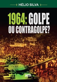 1964: Golpe ou Contragolpe?, do autor Helio Silva