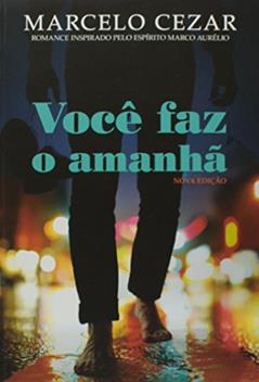 Você Faz o Amanhã, do autor Marcelo Cesar