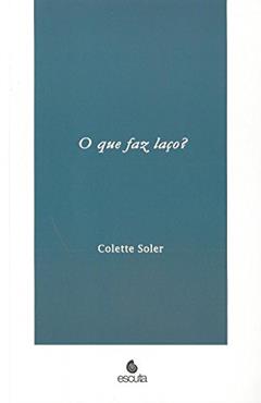 O que faz Laço?, do autor Colette Soler