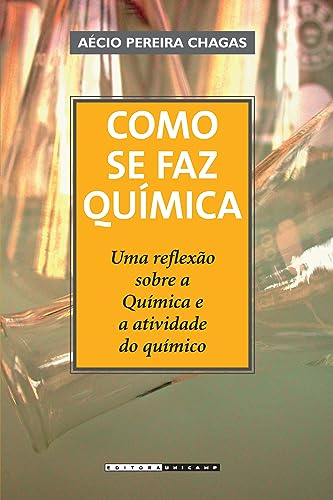 Ler Como se faz química: Uma reflexão sobre a química e a atividade do químico, do autor Aécio Pereira Chagas