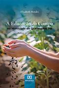 Ler A Educação do Campo no Município de Queimadas-PB: política, caminhos e desafios, do autor Elizabeth Mendes
