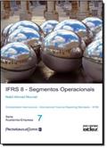 Ler IFRS 8. Segmentos Operacionais. Contabilidade Internacional - Volume 7, do autor Nabil Ahmad Mourad