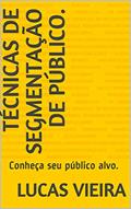 Ler Técnicas de Segmentação de Público.: Conheça seu público alvo., do autor Lucas Vieira