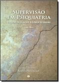 Ler Supervisão em Psiquiatria. O Ensino da Clínica e a Clínica do Ensino, do autor Gilda Maria Paoliello Nicolau
