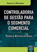 Ler Controladoria de Gestão para o Segmento Comercial - Teoria e Estudo de Caso, do autor Ariovaldo Mambrini Ler Controladoria de Gestão para o Segmento Comercial - Teoria e Estudo de Caso, do autor Ariovaldo Mambrini