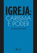 Ler Igreja: carisma e poder: Ensaios de eclesiologia militante, do autor Leonardo Boff