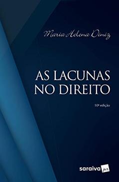 As lacunas no Direito. 10. ed. São Paulo: Saraiva, 2019., do autor Maria Helena Diniz