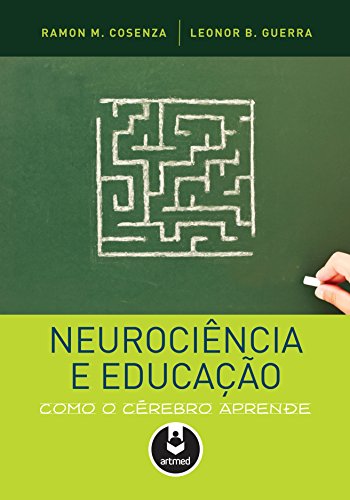 Ler Neurociência e Educação: Como o Cérebro Aprende, do autor Ramon Cosenza; Leonor Guerra Ler Neurociência e Educação: Como o Cérebro Aprende, do autor Ramon Cosenza; Leonor Guerra