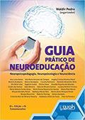 Ler Guia Prático de Neuroeducação. Neuropsicopedagogia, Neuropsicologia e Neurociência, do autor Waldir Pedro Ler Guia Prático de Neuroeducação. Neuropsicopedagogia, Neuropsicologia e Neurociência, do autor Waldir Pedro