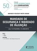 Ler Mandado de Segurança e Mandado de Injunção: Leis 12.016/2009 e 13.300/2016 (Volume 50), do autor Abhner Youssif Mota Arabi