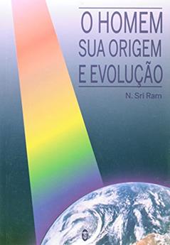 Homem Sua Origem E Evolução, do autor N. Sri Ram