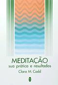 Ler Meditação Sua Pratica e Resultados, do autor Clara M. Cood