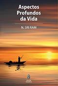 Ler Aspectos profundos da Vida, do autor N. Sri Ram Ler Aspectos profundos da Vida, do autor N. Sri Ram