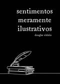 Ler Sentimentos Meramente Ilustrativos, do autor Douglas Vitório