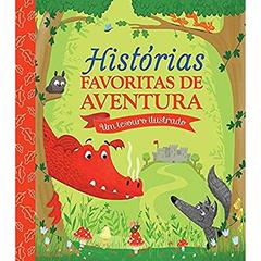 Histórias favoritas de aventura : Um tesouro ilustr, do autor Little Tiger Press