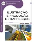Ler Ilustração e produção de impressos, do autor João Carlos de Carvalho Fidalgo e Mauricio Rallo Brancalion