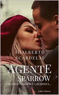 Ler AGENTE SPARROW, do autor Adalberto Scardelai