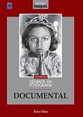 Ler Coleção Gêneros da Fotografia - Documental, do autor Érico Elias