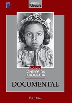 Coleção Gêneros da Fotografia - Documental, do autor Érico Elias
