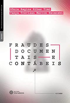 Fraudes documentais e contábeis, do autor Sônia Regina Ribas Timi; Vanya Trevisan Marcon Heimoski