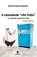 Ler A Obesidade "não Toda" ou Quando a Gordura Fala, do autor Daniel Hamer Roizman Ler A Obesidade "não Toda" ou Quando a Gordura Fala, do autor Daniel Hamer Roizman